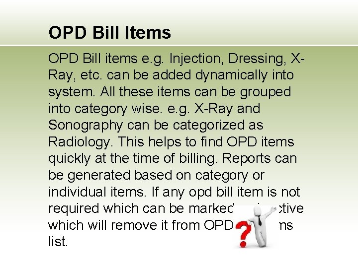 OPD Bill Items OPD Bill items e. g. Injection, Dressing, XRay, etc. can be
