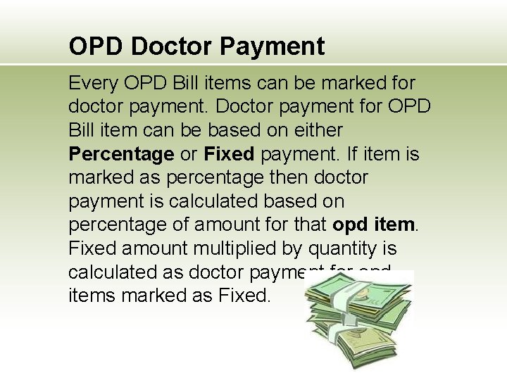 OPD Doctor Payment Every OPD Bill items can be marked for doctor payment. Doctor