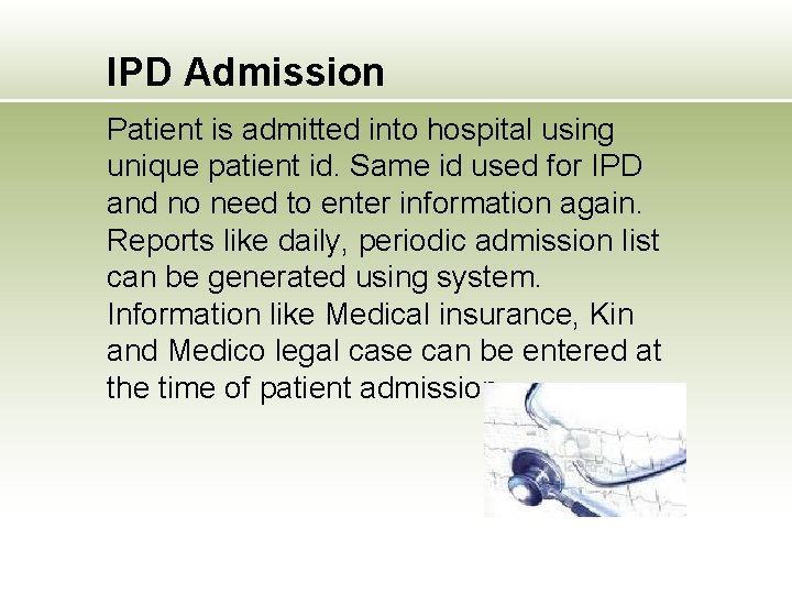 IPD Admission Patient is admitted into hospital using unique patient id. Same id used