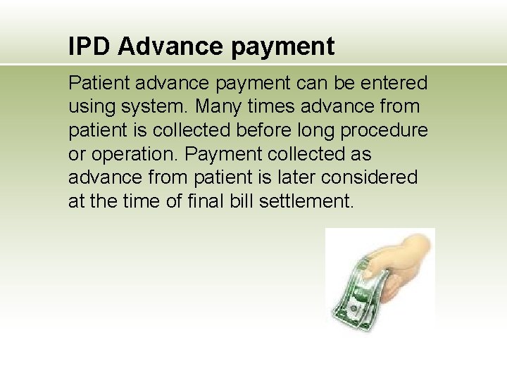 IPD Advance payment Patient advance payment can be entered using system. Many times advance