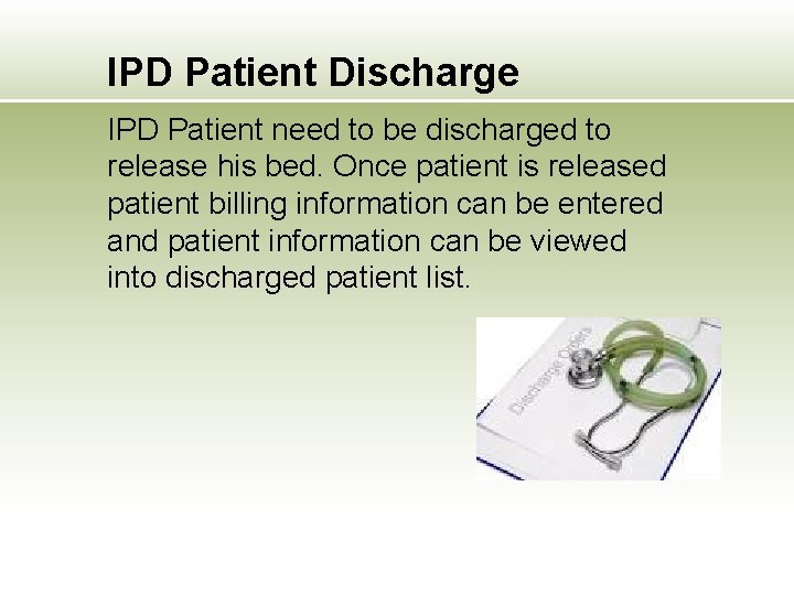 IPD Patient Discharge IPD Patient need to be discharged to release his bed. Once