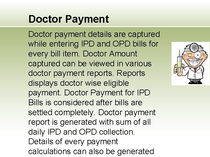 Doctor Payment Doctor payment details are captured while entering IPD and OPD bills for