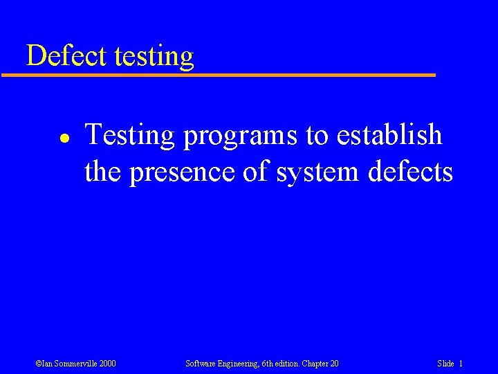 Defect testing l Testing programs to establish the presence of system defects ©Ian Sommerville