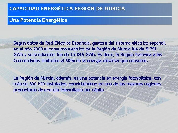 CAPACIDAD ENERGÉTICA REGIÓN DE MURCIA Una Potencia Energética Según datos de Red Eléctrica Española,