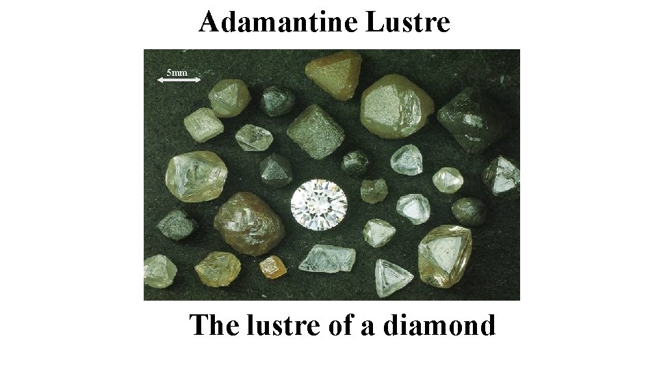 Adamantine Lustre 5 mm The lustre of a diamond 