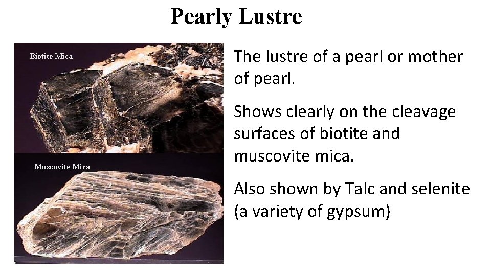 Pearly Lustre Biotite Mica Muscovite Mica The lustre of a pearl or mother of