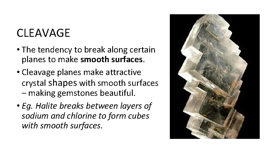 CLEAVAGE • The tendency to break along certain planes to make smooth surfaces. •