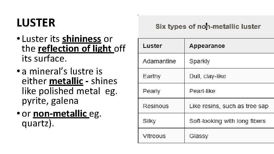 LUSTER • Luster its shininess or the reflection of light off its surface. •