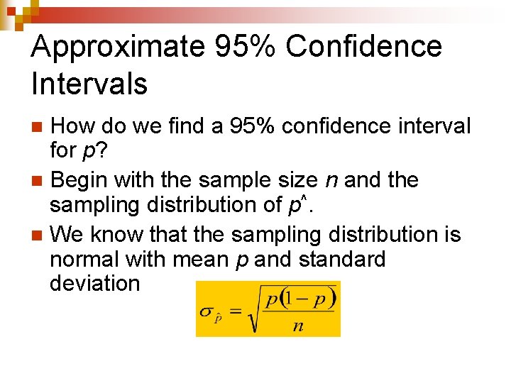 Approximate 95% Confidence Intervals How do we find a 95% confidence interval for p?