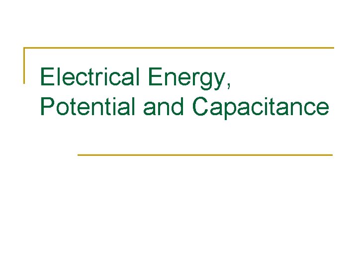 Electrical Energy, Potential and Capacitance 