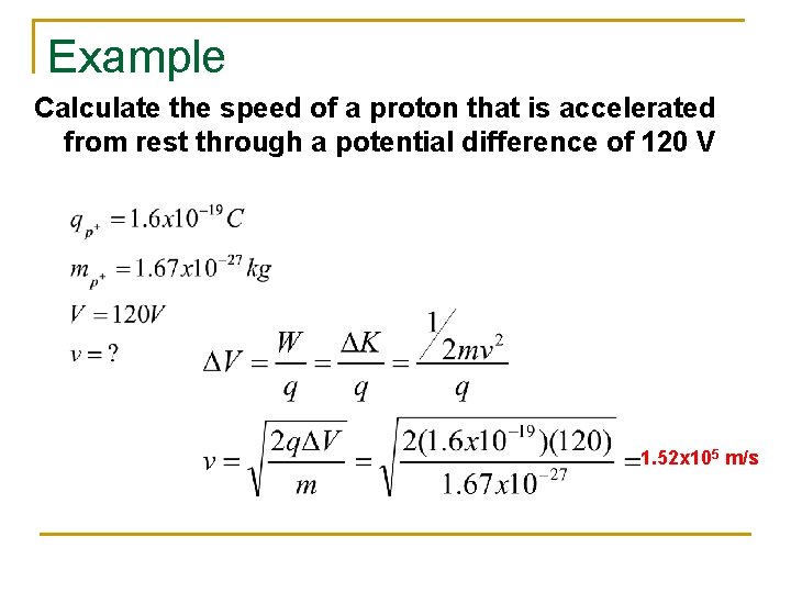 Example Calculate the speed of a proton that is accelerated from rest through a