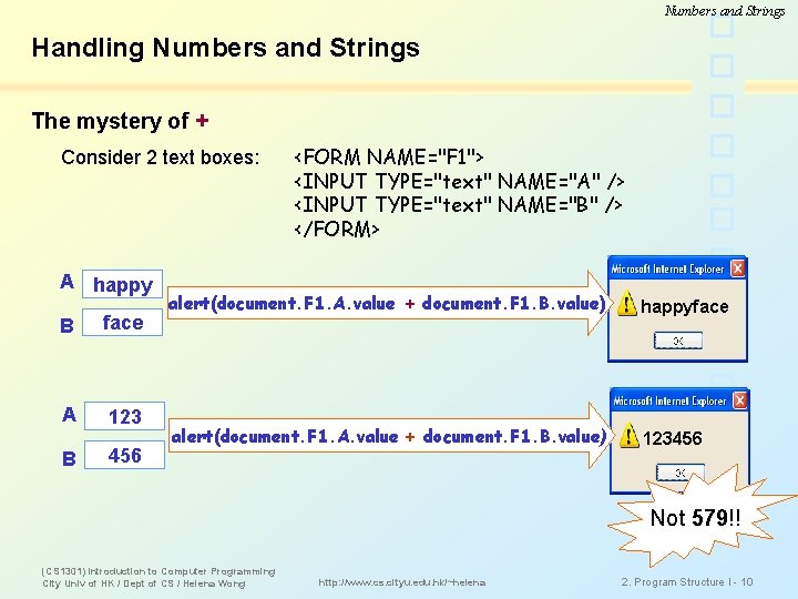 Numbers and Strings Handling Numbers and Strings The mystery of + Consider 2 text