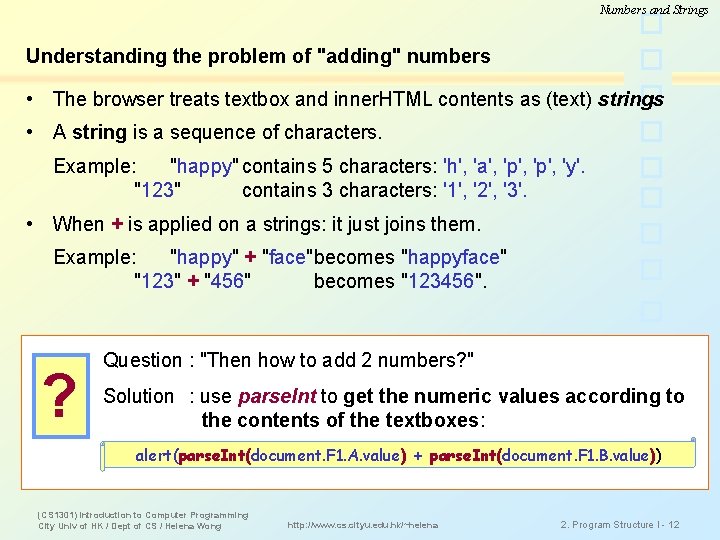 Numbers and Strings Understanding the problem of "adding" numbers • The browser treats textbox