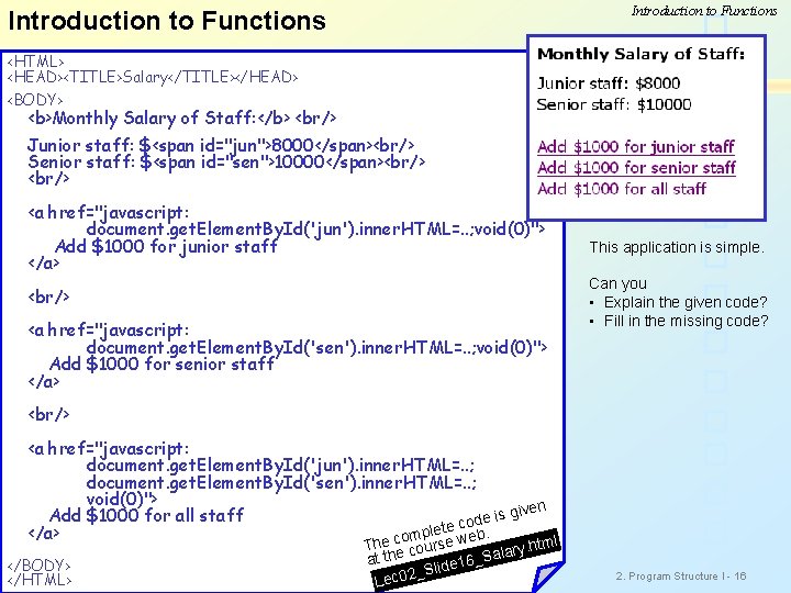 Introduction to Functions <HTML> <HEAD><TITLE>Salary</TITLE></HEAD> <BODY> <b>Monthly Salary of Staff: </b> <br/> Junior staff: