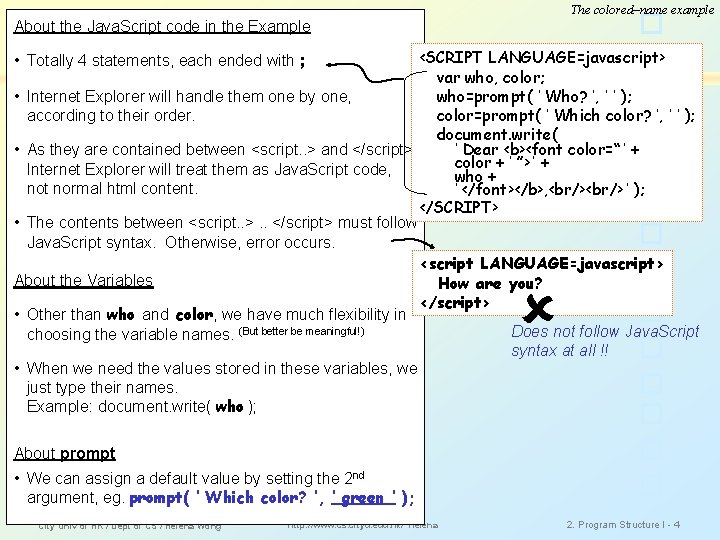 The colored–name example About the Java. Script code in the Example <SCRIPT LANGUAGE=javascript> var