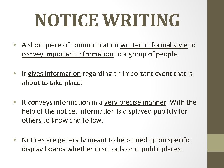 NOTICE WRITING • A short piece of communication written in formal style to convey