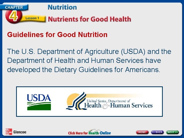 Guidelines for Good Nutrition The U. S. Department of Agriculture (USDA) and the Department