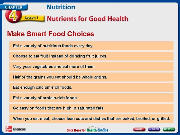 Make Smart Food Choices Eat a variety of nutritious foods every day. Choose to