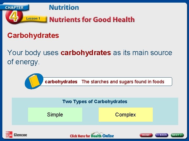 Carbohydrates Your body uses carbohydrates as its main source of energy. carbohydrates The starches