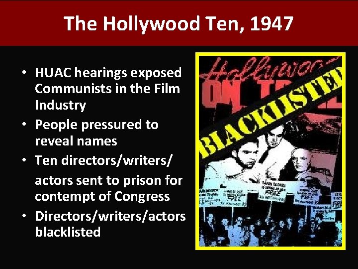 The Hollywood Ten, 1947 • HUAC hearings exposed Communists in the Film Industry •