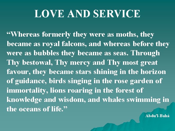 LOVE AND SERVICE “Whereas formerly they were as moths, they became as royal falcons,