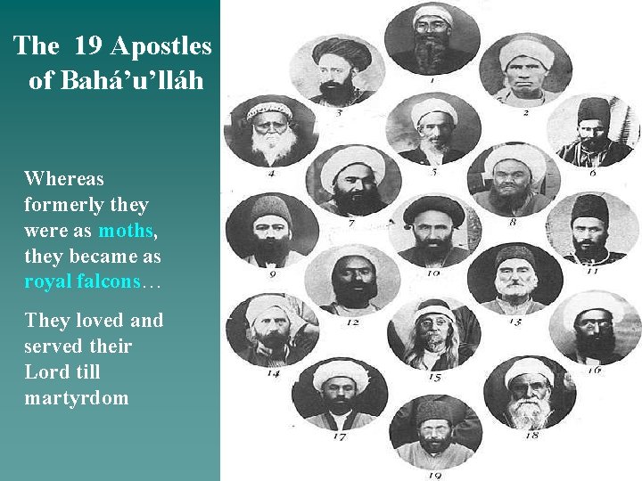 The 19 Apostles of Bahá’u’lláh Whereas formerly they were as moths, they became as