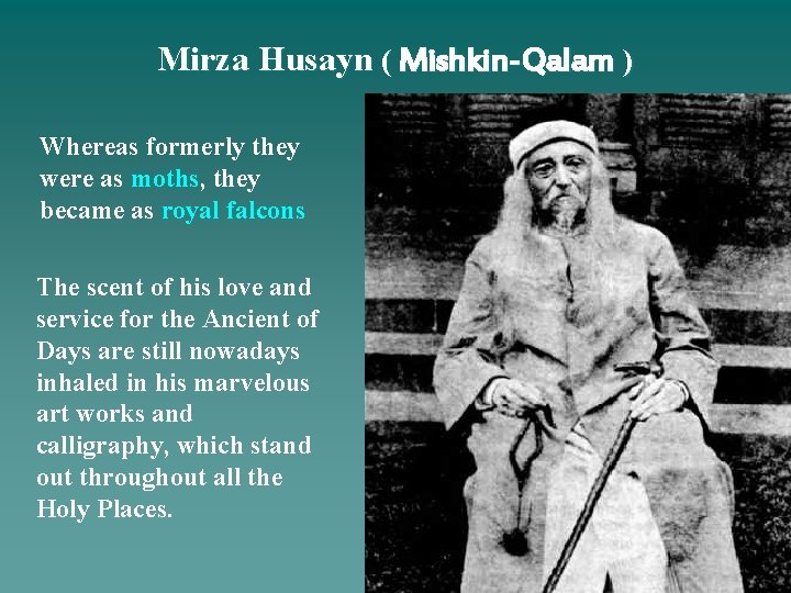 Mirza Husayn ( Mishkin-Qalam ) Whereas formerly they were as moths, they became as