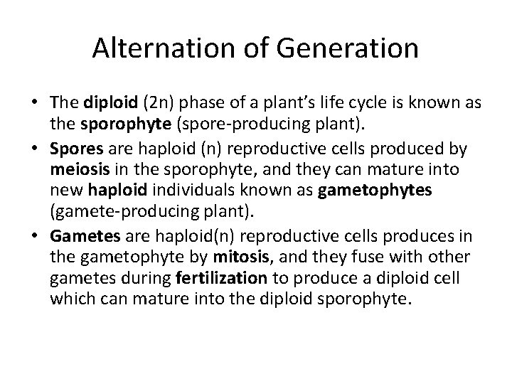 Alternation of Generation • The diploid (2 n) phase of a plant’s life cycle