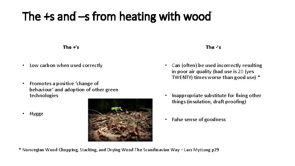 The +s and –s from heating with wood The +’s • Low carbon when