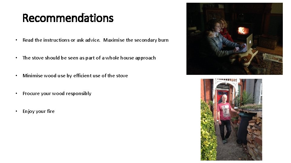 Recommendations • Read the instructions or ask advice. Maximise the secondary burn • The