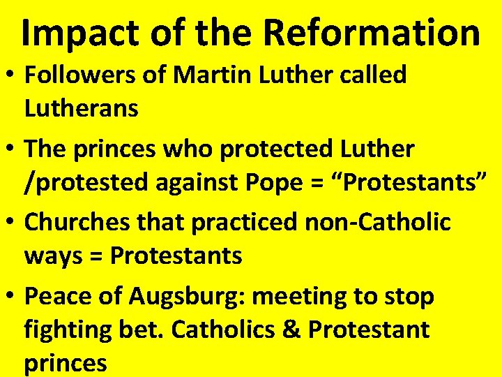 Impact of the Reformation • Followers of Martin Luther called Lutherans • The princes