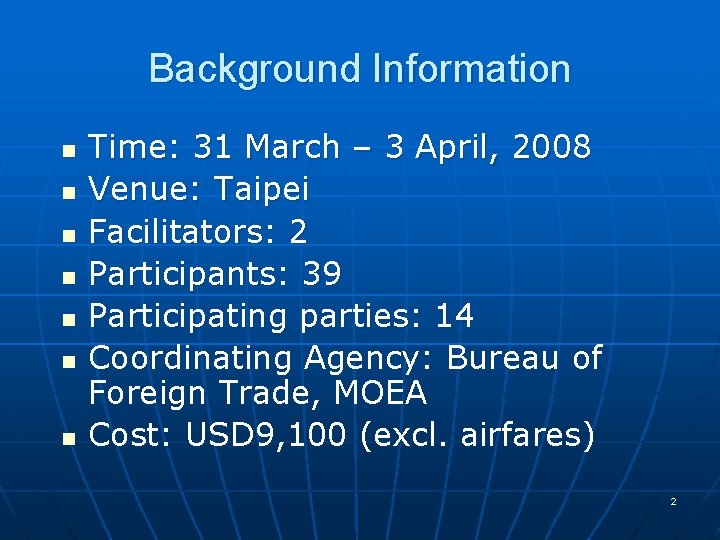 Background Information n n n Time: 31 March – 3 April, 2008 Venue: Taipei