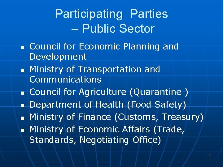 Participating Parties – Public Sector n n n Council for Economic Planning and Development