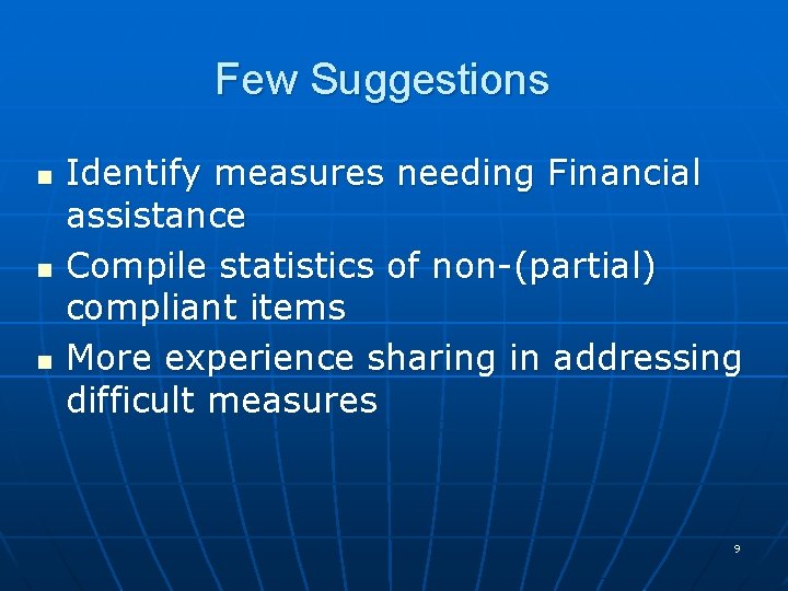 Few Suggestions n n n Identify measures needing Financial assistance Compile statistics of non-(partial)