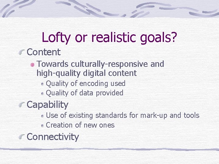 Lofty or realistic goals? Content Towards culturally-responsive and high-quality digital content Quality of encoding