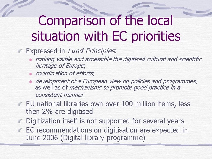 Comparison of the local situation with EC priorities Expressed in Lund Principles: making visible