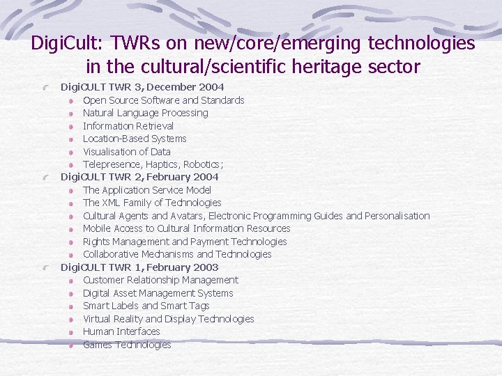 Digi. Cult: TWRs on new/core/emerging technologies in the cultural/scientific heritage sector Digi. CULT TWR