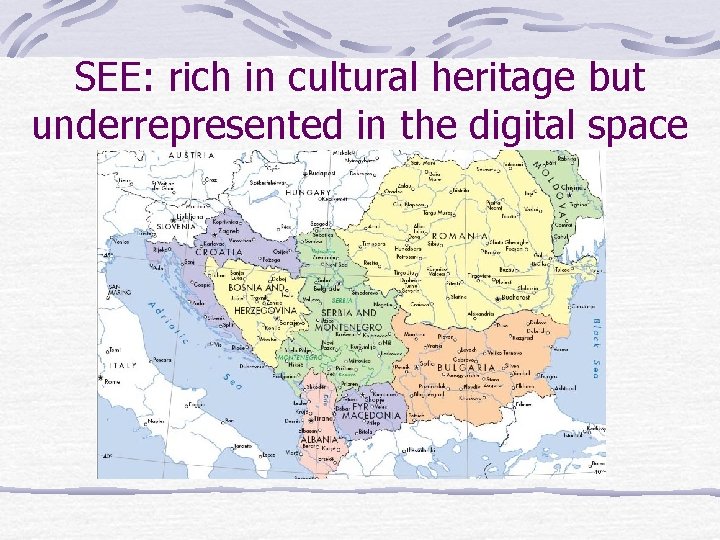 SEE: rich in cultural heritage but underrepresented in the digital space 