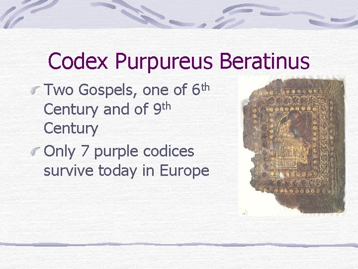 Codex Purpureus Beratinus Two Gospels, one of 6 th Century and of 9 th