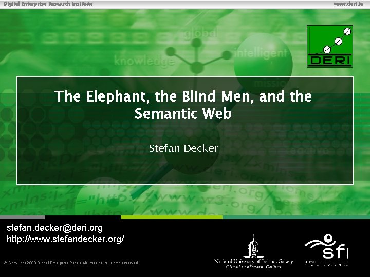 Digital Enterprise Research Institute www. deri. ie The Elephant, the Blind Men, and the