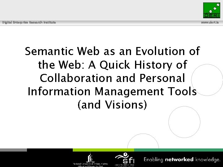 Digital Enterprise Research Institute Semantic Web as an Evolution of the Web: A Quick