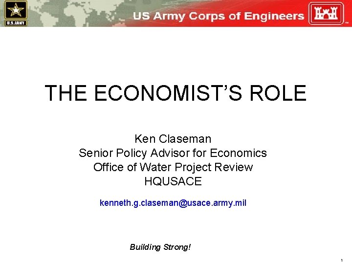 THE ECONOMIST’S ROLE Ken Claseman Senior Policy Advisor for Economics Office of Water Project
