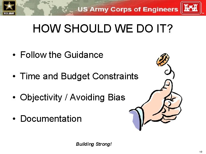 HOW SHOULD WE DO IT? • Follow the Guidance • Time and Budget Constraints