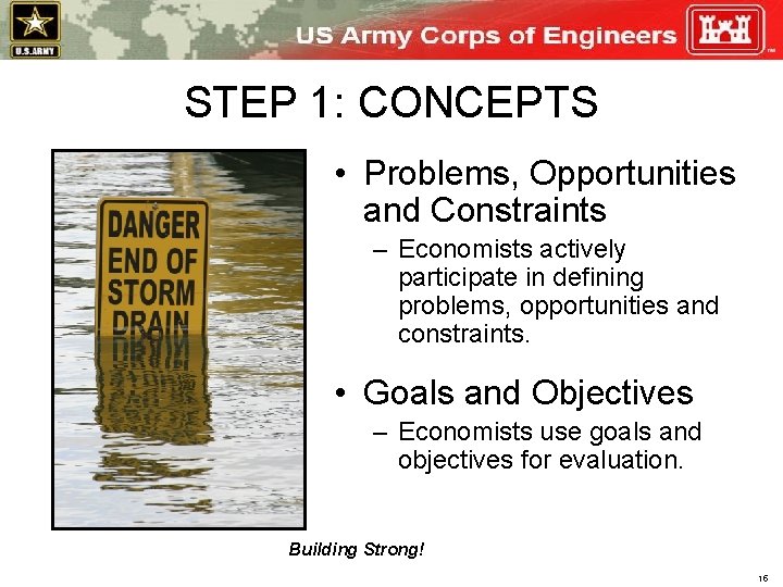 STEP 1: CONCEPTS • Problems, Opportunities and Constraints – Economists actively participate in defining