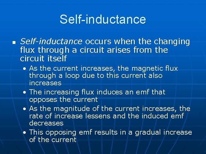 Self-inductance n Self-inductance occurs when the changing flux through a circuit arises from the