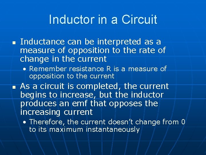 Inductor in a Circuit n Inductance can be interpreted as a measure of opposition