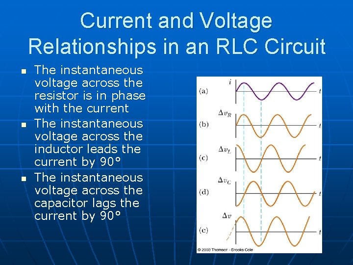 Current and Voltage Relationships in an RLC Circuit n n n The instantaneous voltage
