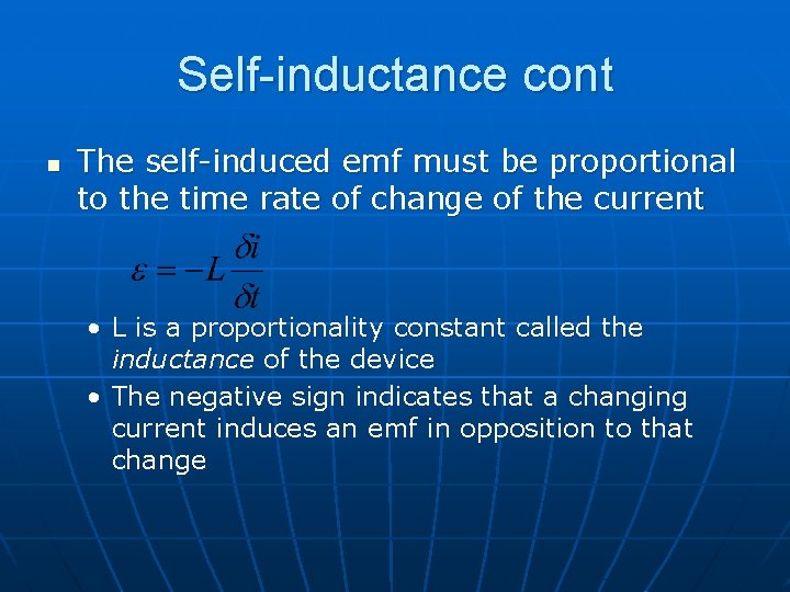 Self-inductance cont n The self-induced emf must be proportional to the time rate of