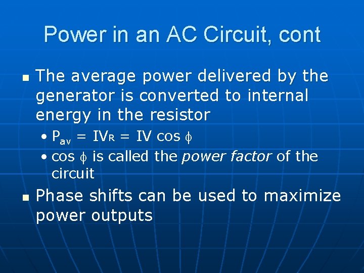 Power in an AC Circuit, cont n The average power delivered by the generator