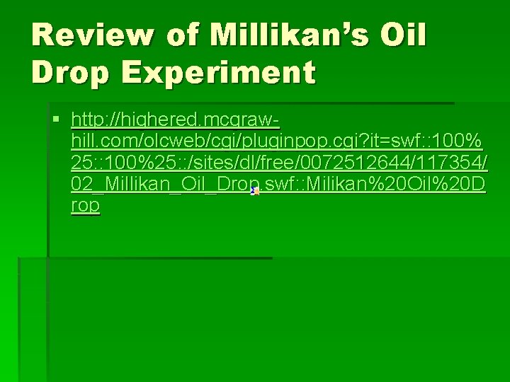 Review of Millikan’s Oil Drop Experiment § http: //highered. mcgrawhill. com/olcweb/cgi/pluginpop. cgi? it=swf: :